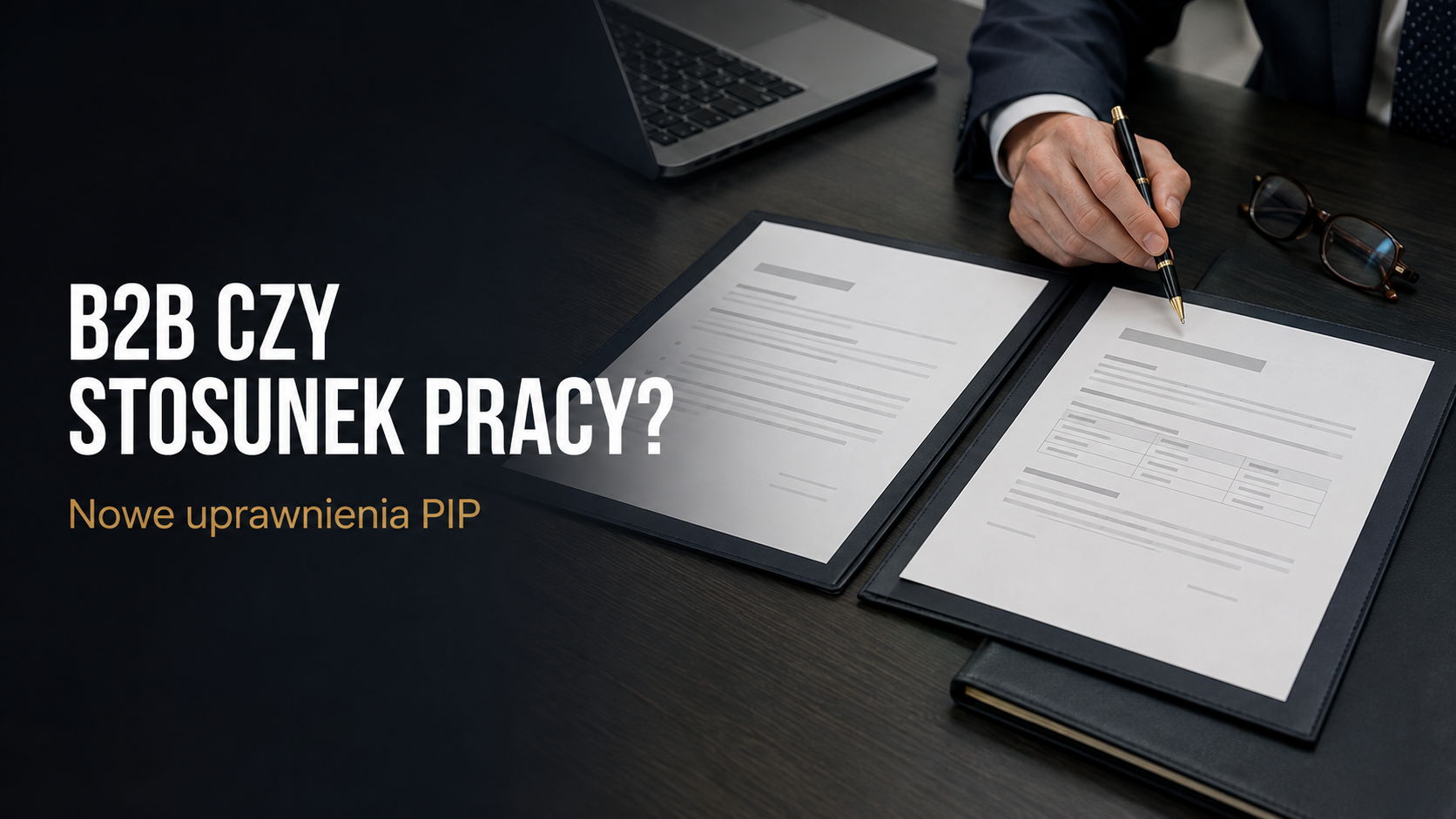 Umowa B2B pod kontrolą PIP. Kiedy samozatrudnienie może zostać uznane za stosunek pracy?